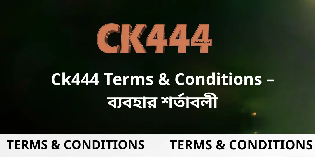 Terms & Conditions CK444 - CK444 – #1 Betting Site Bangladesh 1 Terms & Conditions CK444